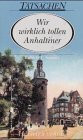 Wir wirklich tollen Anhaltiner (Tatsachen)