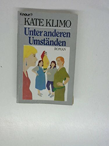 Unter anderen Umständen: Roman (Knaur Taschenbücher. Starke Seiten für Frauen)