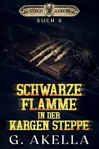 Schwarze Flamme in der Kargen Steppe: Epic LitRPG (Reich von Arkon, Band 8)