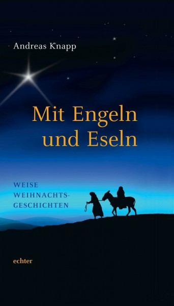 Mit Engeln und Eseln: Weise Weihnachtsgeschichten