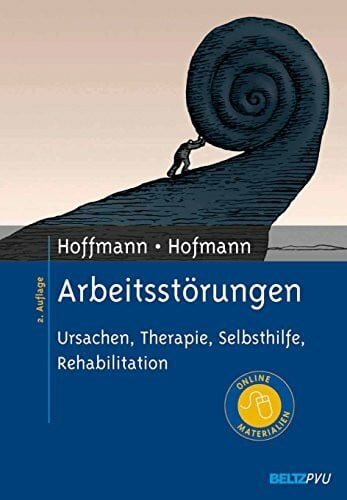 Arbeitsstörungen: Ursachen, Therapie, Selbsthilfe, Rehabilitation. Mit Online-Materialien