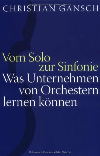 Vom Solo zur Sinfonie: Was Unternehmen von Orchestern lernen können