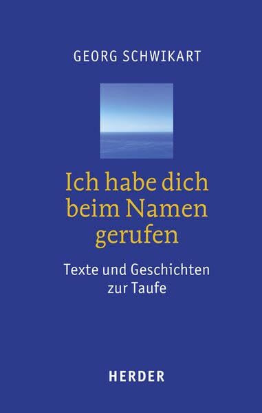 Ich habe dich beim Namen gerufen: Texte und Geschichten zur Taufe