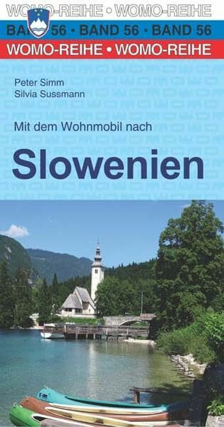 Mit dem Wohnmobil nach Slowenien: Die Anleitung für einen Erlebnisurlaub (Womo-Reihe)