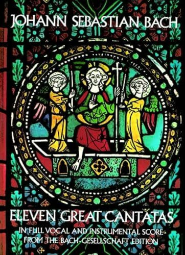 Eleven Great Cantatas in Full Vocal and Instrumental Score