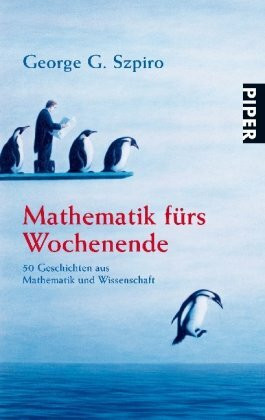 Mathematik fürs Wochenende: 50 Geschichten aus Mathematik und Wissenschaft (Piper Taschenbuch, Band 25427)