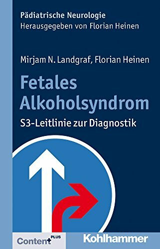 Fetales Alkoholsyndrom: S3-Leitlinie zur Diagnostik (Pädiatrische Neurologie)
