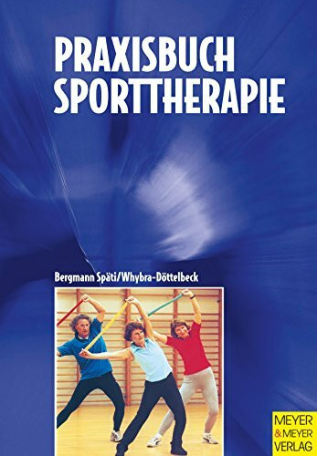 Praxisbuch Sporttherapie: Prävention - Rehabilitation - Freizeitsport