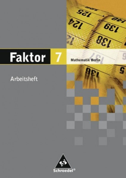 Faktor 7. Mathematik. Arbeitsheft. Sekundarstufe 1. Berlin