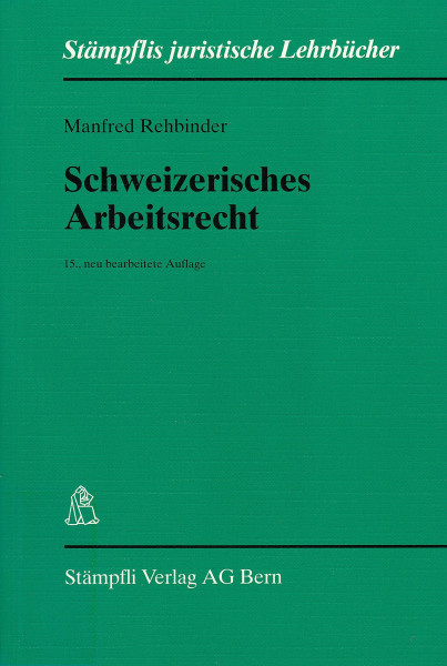 Schweizerisches Arbeitsrecht (Stämpflis juristische Lehrbücher)