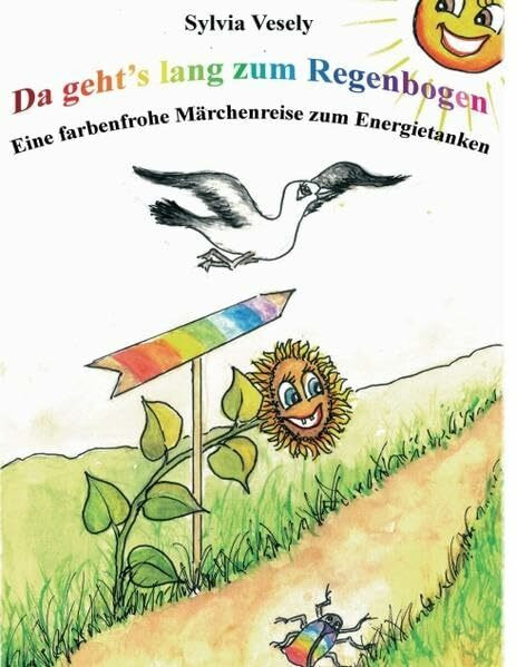 Da geht's lang zum Regenbogen: Eine farbenfrohe Märchenreise zum Energietanken