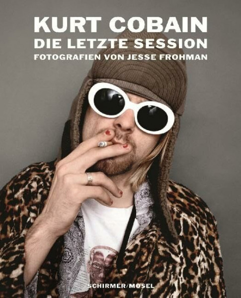 Kurt Cobain: Die letzte Session: Fotografien von Jesse Frohman