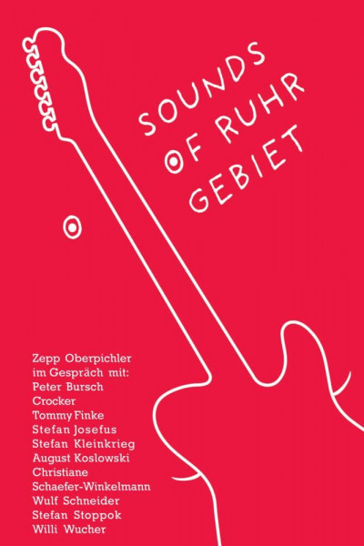Sounds of Ruhrgebiet: Zepp Oberpichler im Gespräch mit Peter Bursch, Crocker, Tommy Finke, Stefan Josefus, Stefan Kleinkrieg, August Koslowski, ... Wulf Schneider, Stefan Stoppok, Willi Wucher.