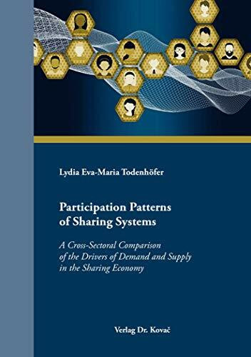 Participation Patterns of Sharing Systems: A Cross-Sectoral Comparison of the Drivers of Demand and Supply in the Sharing Economy (MERKUR: Schriften zum innovativen Marketing-Management)