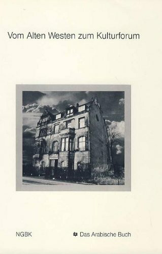 Vom Alten Westen zum Kulturforum. Tiergartenviertel in Berlin - Wandlungen einer Stadtlandschaft