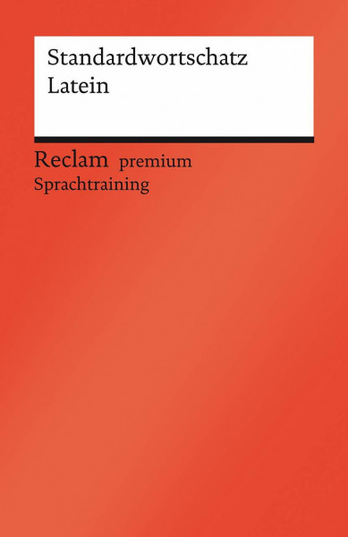 Standardwortschatz Latein: [Fremdsprachentexte] – Grundlagenwissen – 14107 (Reclams Universal-Bibliothek)