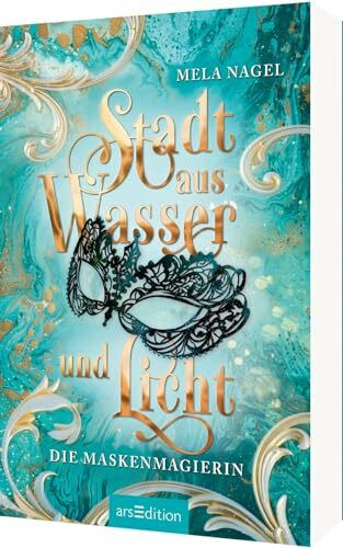 Stadt aus Wasser und Licht – Die Maskenmagierin (Stadt aus Wasser und Licht 1): Slow Burn Romantasy in der Traumstadt Venedig | Mit wunderschönem Page Overlay