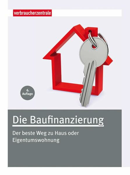 Die Baufinanzierung: Der beste Weg zu Haus oder Eigentumswohnung
