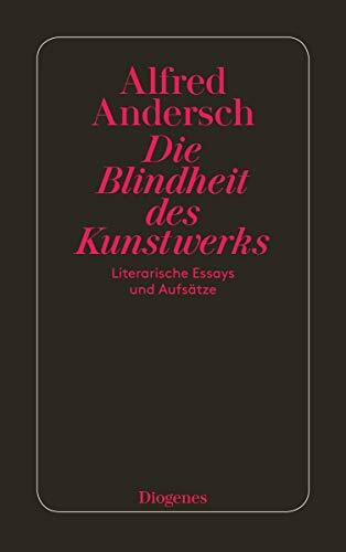 Die Blindheit des Kunstwerks: Literarische Essays und Aufsätze (detebe)