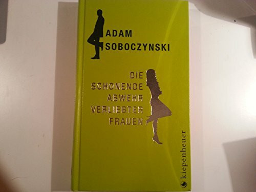 Die schonende Abwehr verliebter Frauen oder Die Kunst der Verstellung