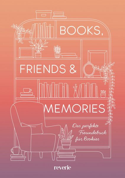 Books, Friends & Memories: Das perfekte Freundebuch für Bookies | Ein Buch für die schönste Community: Das Freundebuch für alle Buchliebhaber | mit besonderer Veredelung und Lesebändchen
