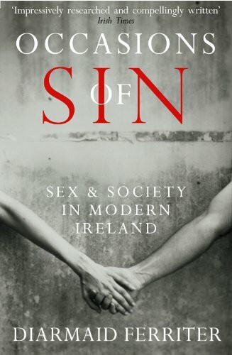 Occasions of Sin: Sex and Society in Modern Ireland