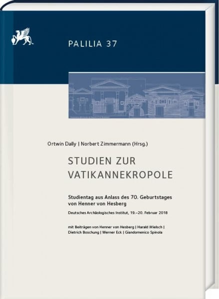 Studien zur Vatikannekropole: Studientag aus Anlass des 70. Geburtstages von Henner von Hesberg. Deutsches Archäologisches Institut, 19.–20. Februar ... von Ortwin Dally und Norbert Zimmermann)