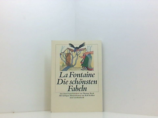 Die schönsten Fabeln: Aus dem Französischen von Thomas Keck. Mit farbigen Illustrationen von Rolf Köhler und einem Nachwort von Jürgen von Stackelberg (insel taschenbuch)