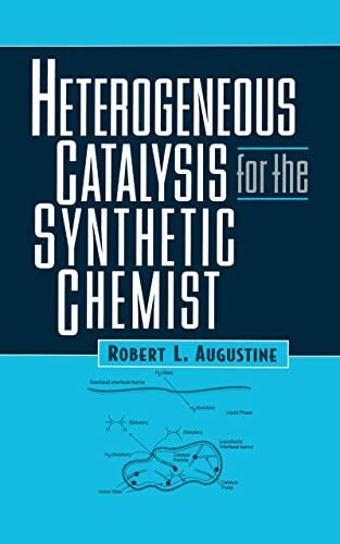 Heterogeneous Catalysis for the Synthetic Chemist (Chemical Industries)