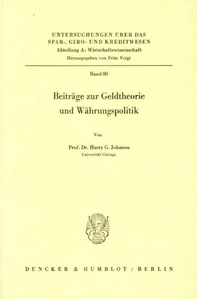 Beiträge zur Geldtheorie und Währungspolitik. (Untersuchungen über das Spar-, Giro- und Kreditwesen. Abteilung A: Wirtschaftswissenschaft, Band 80)