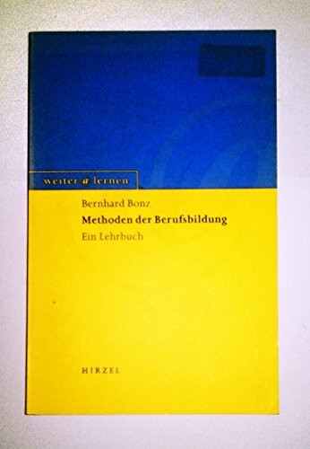 Methoden der Berufsbildung: Ein Lehrbuch (Weiter lernen)