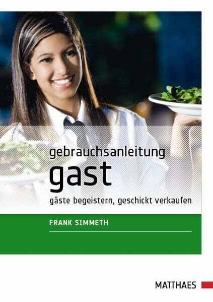 Gebrauchsanleitung Gast: Gäste begeistern, geschickt verkaufen
