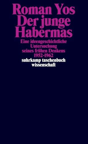 Der junge Habermas: Eine ideengeschichtliche Untersuchung seines frühen Denkens 1952–1962 (suhrkamp taschenbuch wissenschaft)