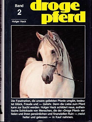 Droge Pferd II. Vom Schicksal, mit Pferden zu leben