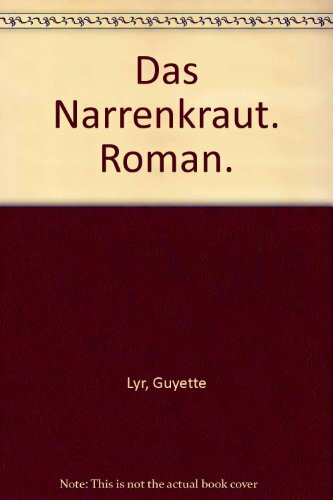 Das Narrenkraut. Roman.