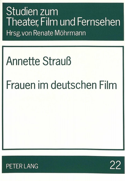 Frauen im deutschen Film (Studien zum Theater, Film und Fernsehen)