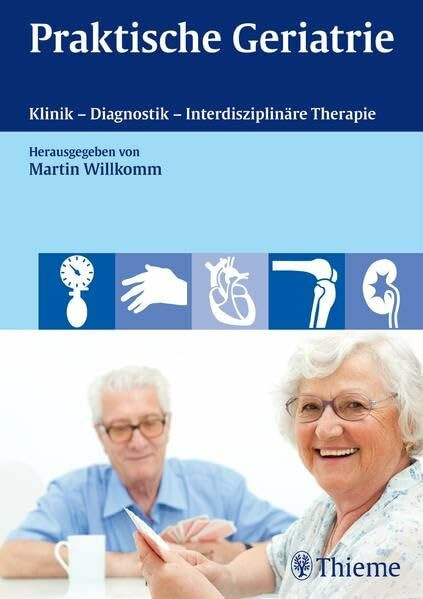 Praktische Geriatrie: Klinik - Diagnostik - Interdisziplinäre Therapie