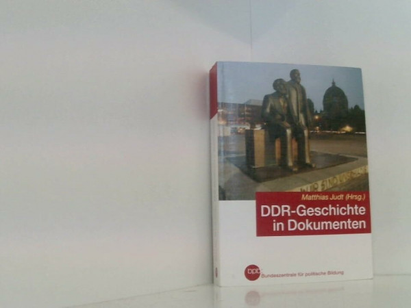 DDR-Geschichte in Dokumenten. Beschlüsse, Berichte, interne Materialien und Alltagszeugnisse