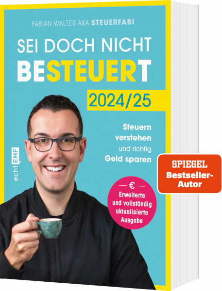 Sei doch nicht besteuert: Mit Steuerfabi die Welt der Steuern verstehen und richtig Geld sparen | Erweiterte und vollständig aktualisierte Ausgabe | Für die Steuererklärung 2024