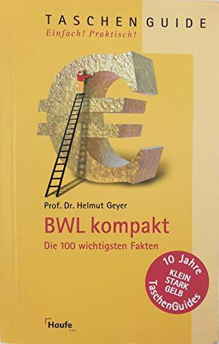 BWL kompakt: Die 100 wichtigsten Fakten (Taschenguide)