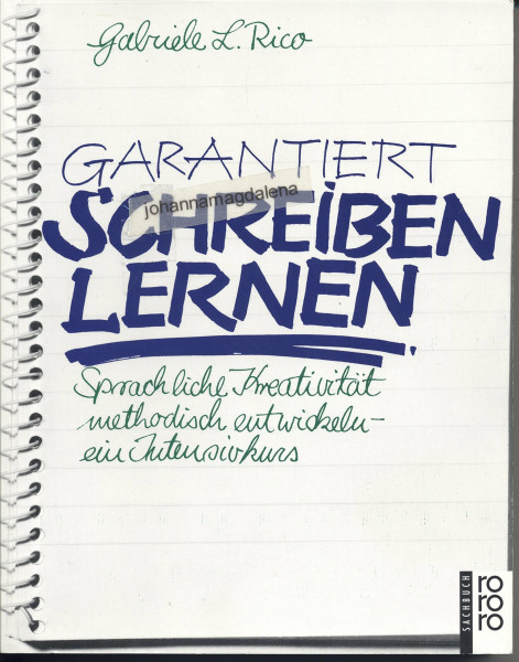 Garantiert schreiben lernen: Sprachliche Kreativität methodisch entwickeln: ein Intensivkurs auf der Grundlage der modernen Gehirnforschung