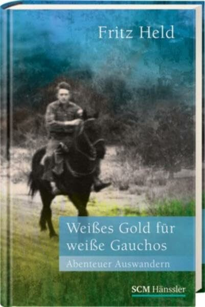 Weißes Gold für weiße Gauchos: Abenteuer Auswandern