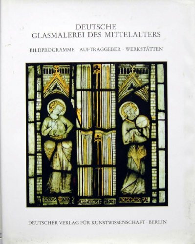 Deutsche Glasmalerei des Mittelalters, Bd.2, Bildprogramme, Auftraggeber, Werkstätten
