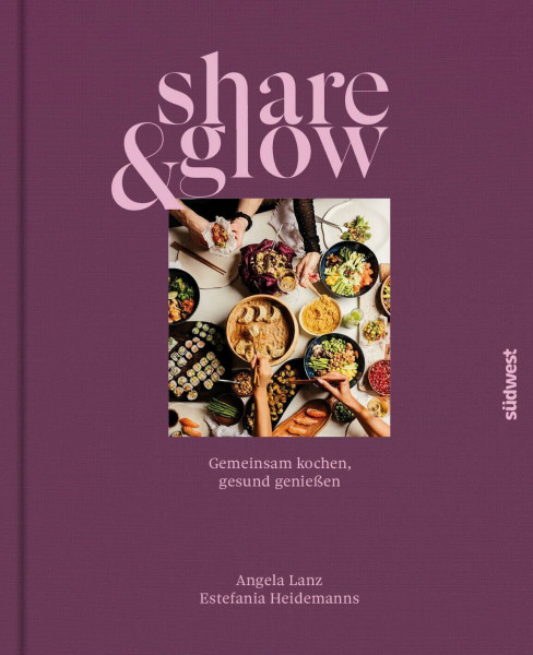 Share & Glow: Gemeinsam kochen, gesund genießen