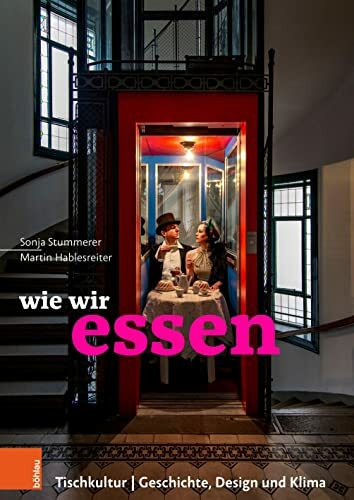 wie wir essen: Tischkultur | Geschichte, Design und Klima