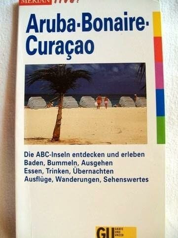 Aruba, Bonaire, Curacao. Merian live. Die ABC- Inseln entdecken und erleben