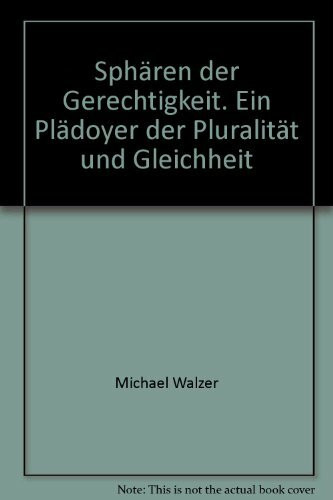 Sphären der Gerechtigkeit: Ein Plädoyer der Pluralität und Gleichheit (Theorie und Gesellschaft)