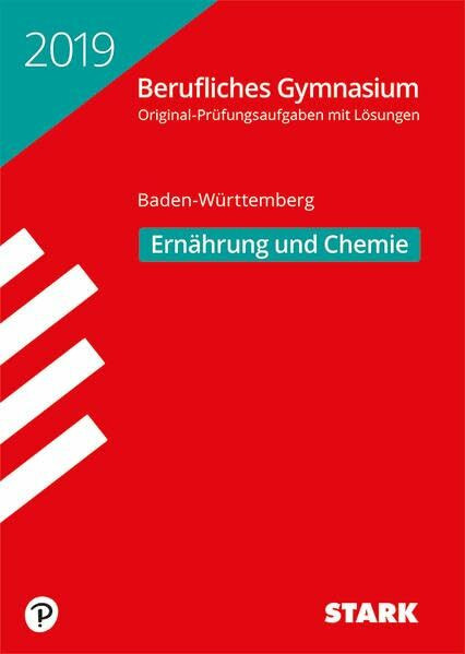 STARK Abiturprüfung Berufliches Gymnasium 2019 - Ernährung und Chemie - BaWü: Original-Prüfungsaufgaben mit Lösungen 2008-2018