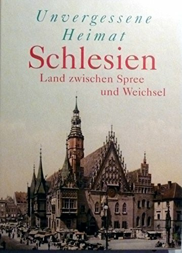 Unvergessene Heimat Schlesien