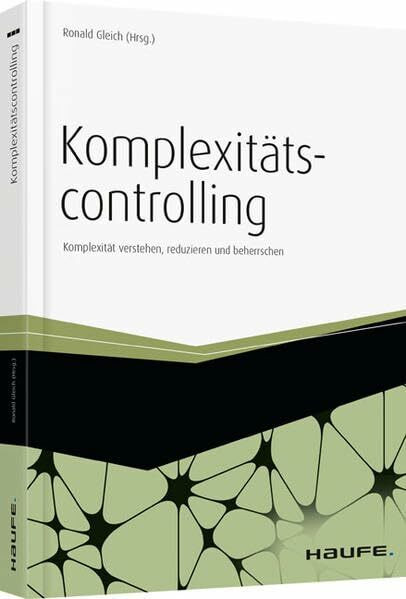 Komplexitätscontrolling: Komplexität verstehen, reduzieren und beherrschen (Haufe Fachbuch)